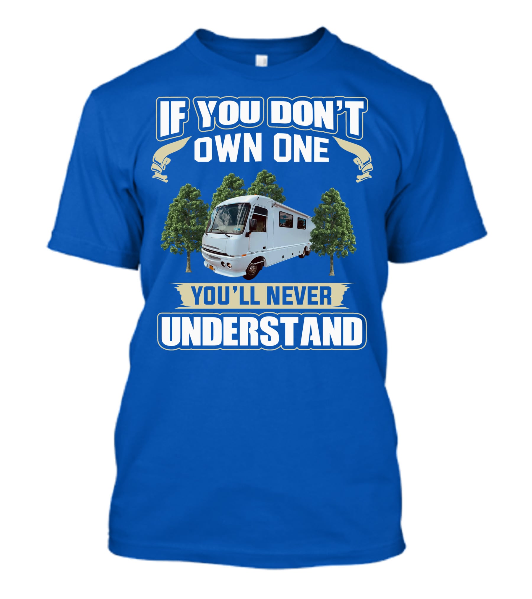 If You Don't Own One You'll Never Understand Pace Arrow Vision 36b T-Shirt