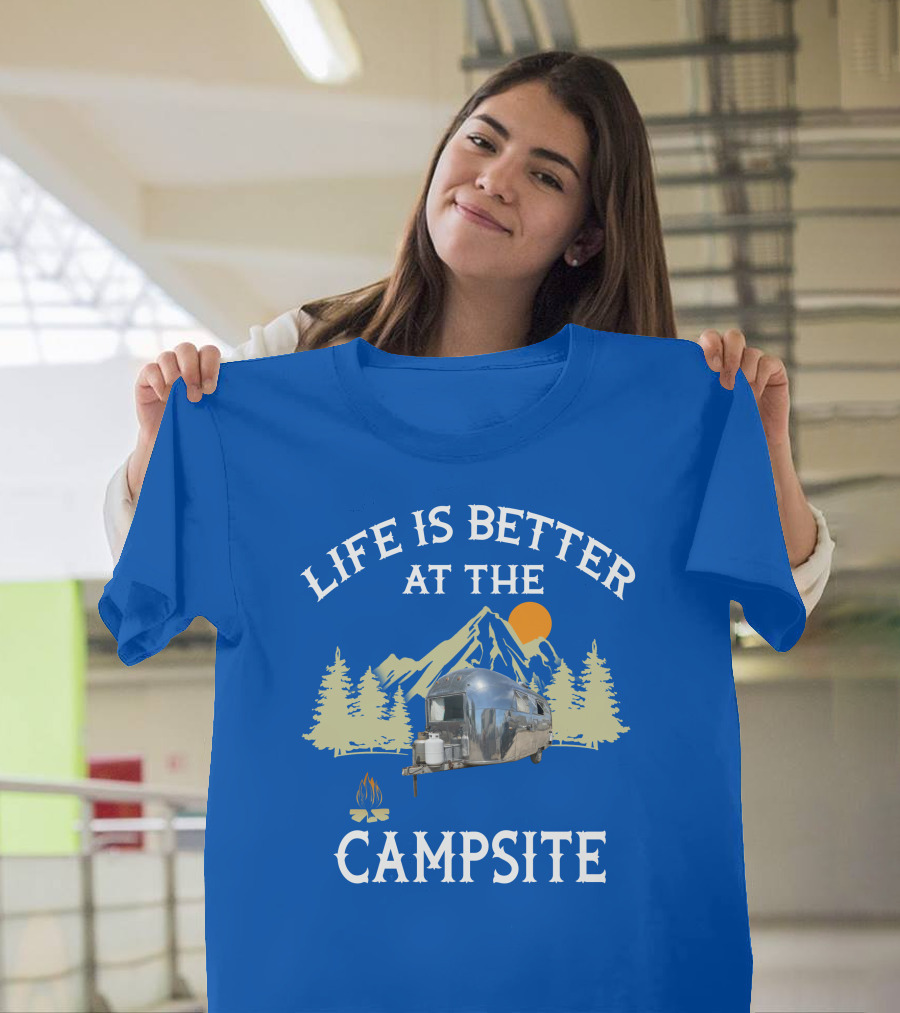 Life Is Better At The Campsite Airstream Adventure T-Shirt