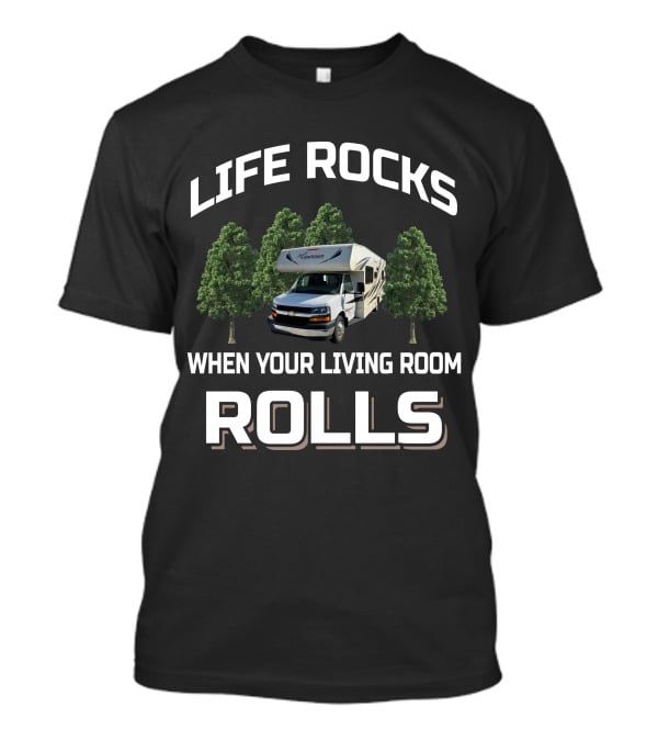 LIFE ROCKS WHEN YOUR LIVING ROOM ROLLS Coachmen Freelander Class C T-Shirt