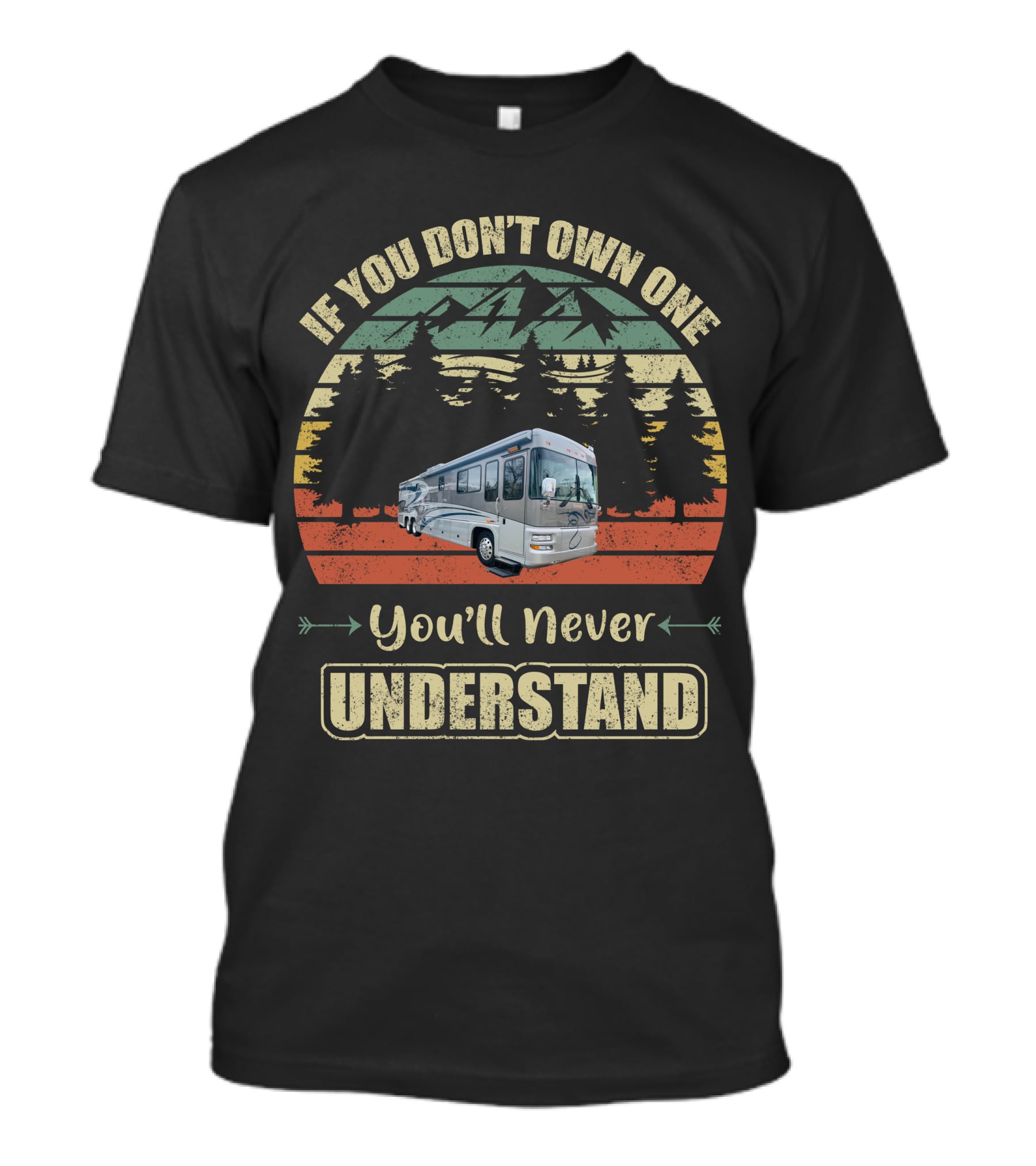 If You Don't Own One You'll Never Understand Foretravel RV Scenic Forest Adventure T-Shirt