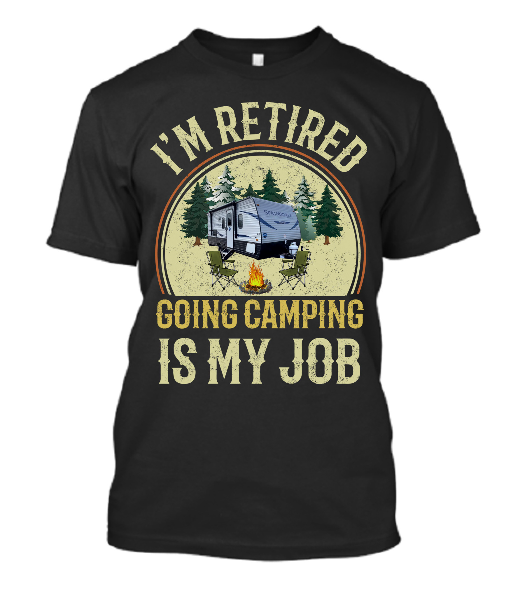 I'm Retired Going Camping Is My Job Keystone RV Springdale Mini 1760BH T-Shirt