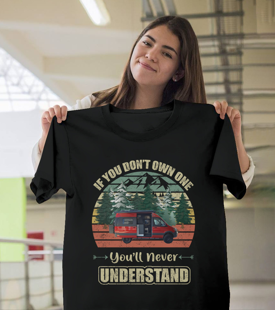 If You Don't Own One You'll Never Understand Winnebago Revel Camper Van Forest Scene T-Shirt
