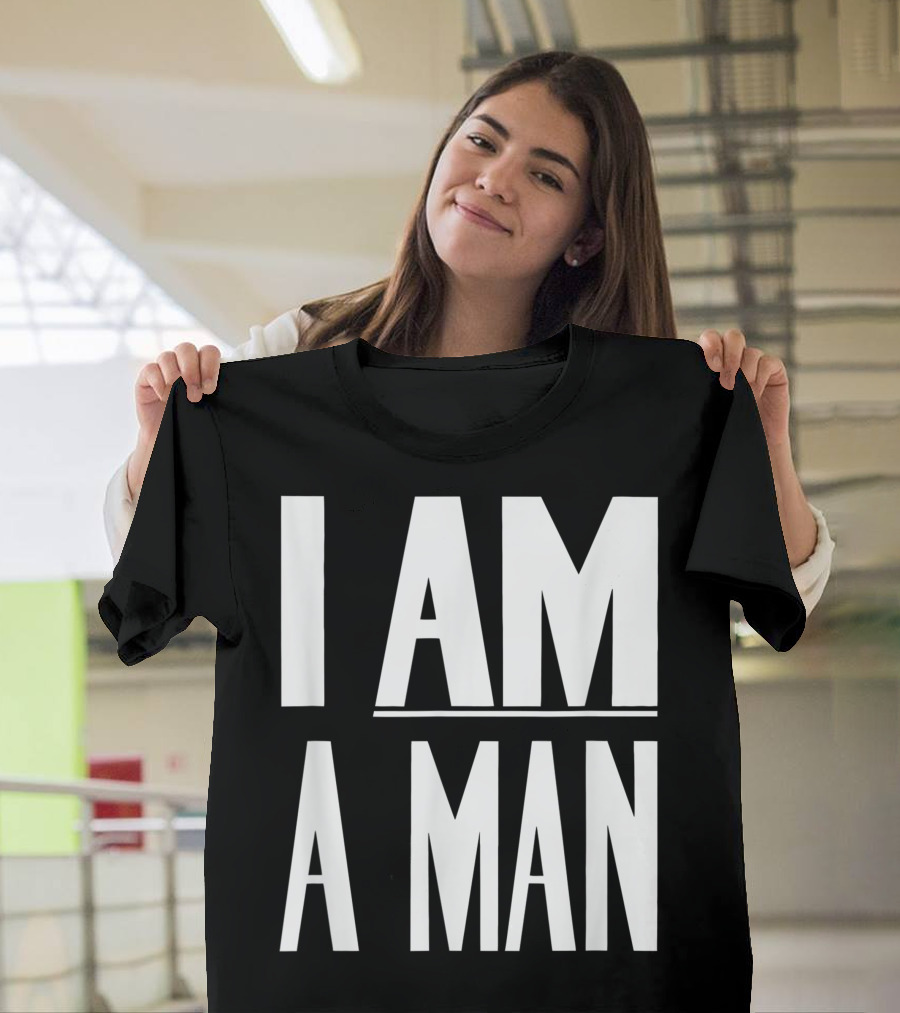 I Am A Man Civil Rights Protest Slogan Empowerment T-Shirt
