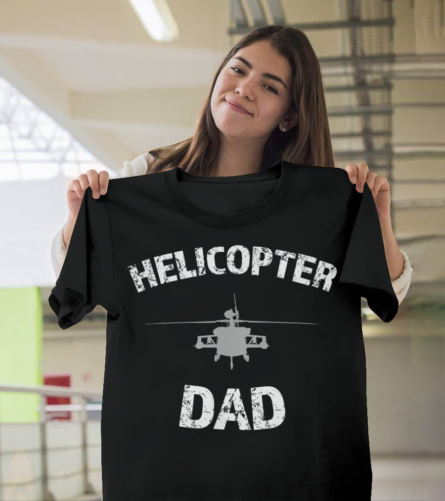 Helicopter Dad Helicopter Parent Military Aviation Humor T-Shirt