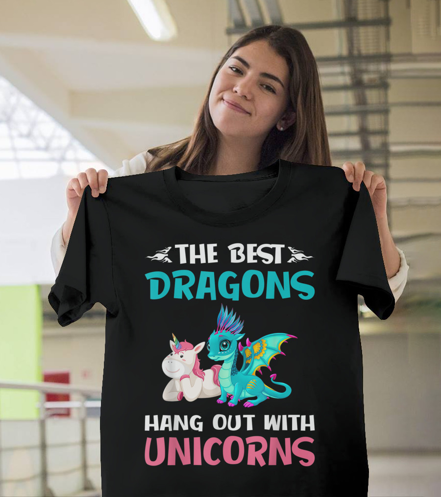The Best Dragons Hang Out With Unicorns Cute Fantasy Creatures Fun T-Shirt