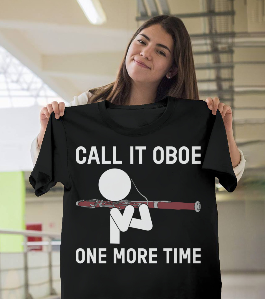 Call It Oboe One More Time Bassoonist Joke T-Shirt