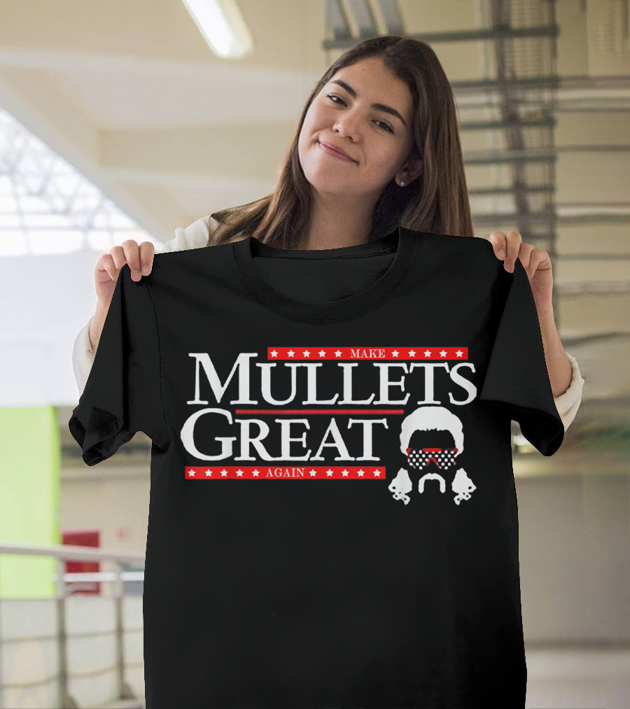 Make Mullets Great Again Mullet Haircut T-Shirt
