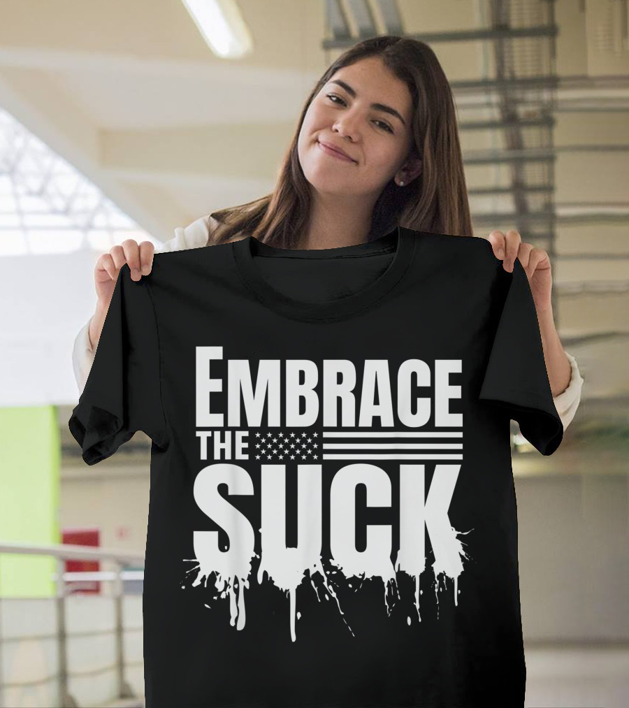 Embrace The Suck American Flag Military Veteran T-Shirt