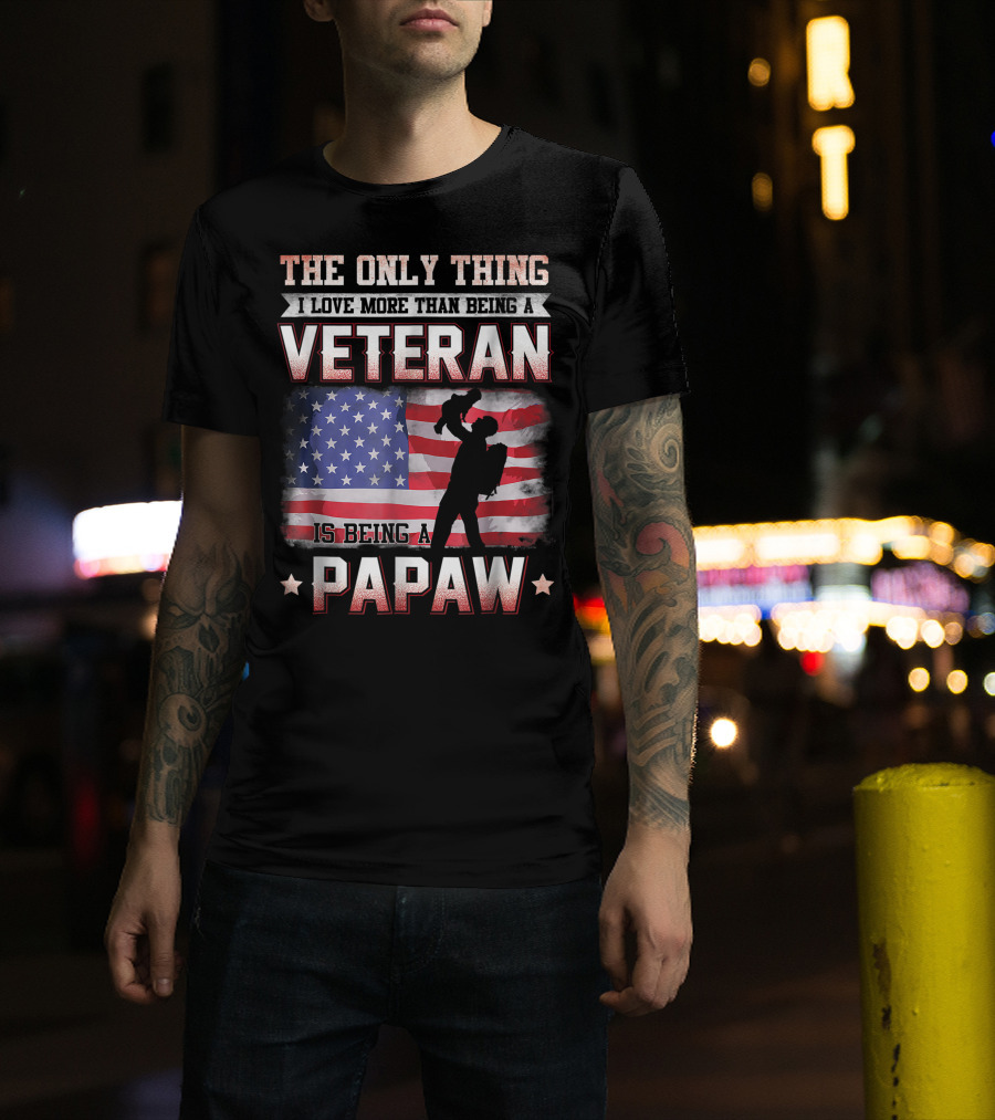 The Only Thing I Love More Than Being A Veteran Is Being A Papaw USA Flag T-Shirt