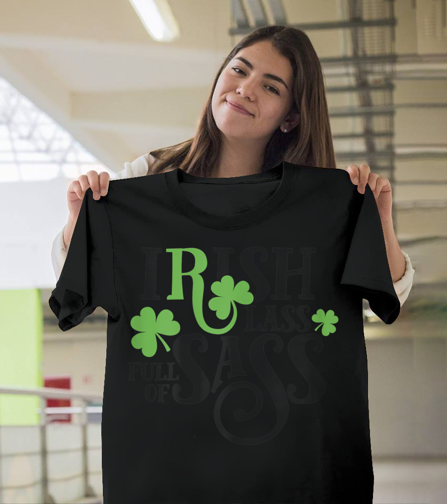 Irish Lass Full of Sass St. Patrick's Day Shamrocks T-Shirt