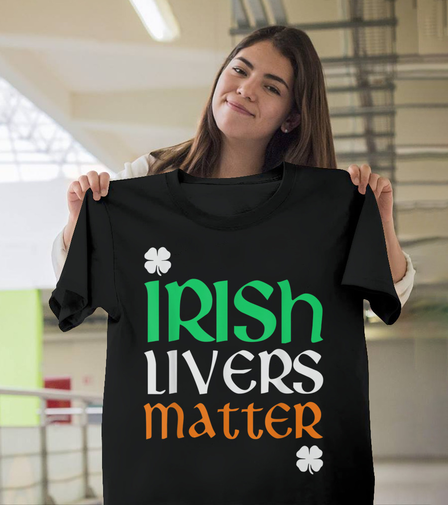 Irish Livers Matter St. Patrick's Day Shamrock T-Shirt