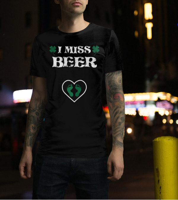 I Miss Beer St. Patrick's Day Clover Heart Baby Feet Pregnancy Announcement T-Shirt