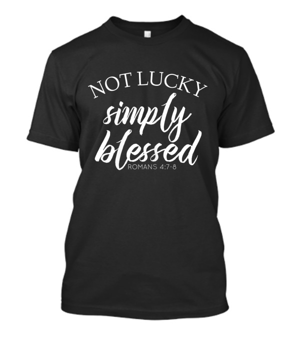 Not Lucky Simply Blessed Romans 4:7-8 Womens Christian St. Patrick's Day T-Shirt