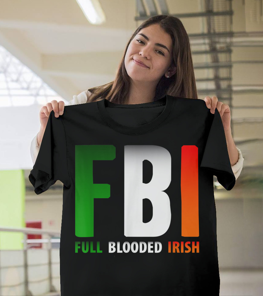 StPatrick's Day FBI Full Blooded Irish Green White Orange T-Shirt
