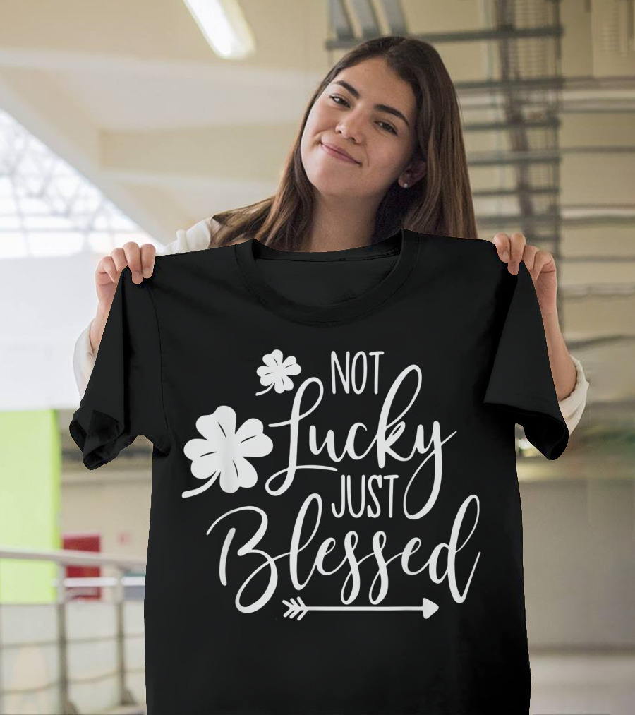 Not Lucky Just Blessed St. Patrick's Day Shamrock Arrow T-Shirt