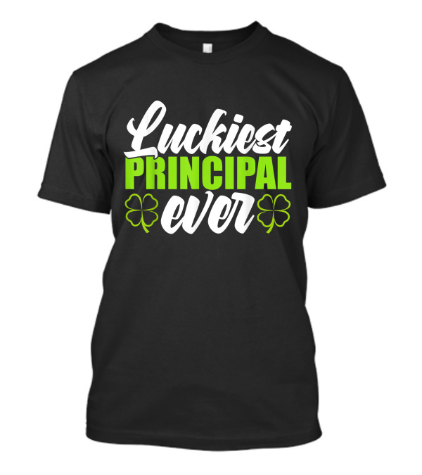 Luckiest Principal Ever School Administrator Clover T-Shirt