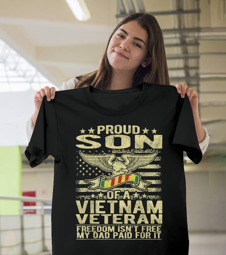 Proud Son of a Vietnam Veteran Freedom Isn't Free My Dad Paid For It T-Shirt