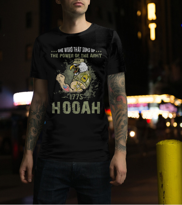 1775 Hooah One Word That Sums Up The Power Of The Army T-Shirt