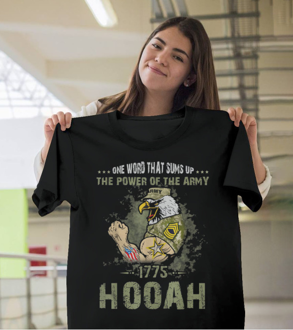 1775 Hooah One Word That Sums Up The Power Of The Army T-Shirt