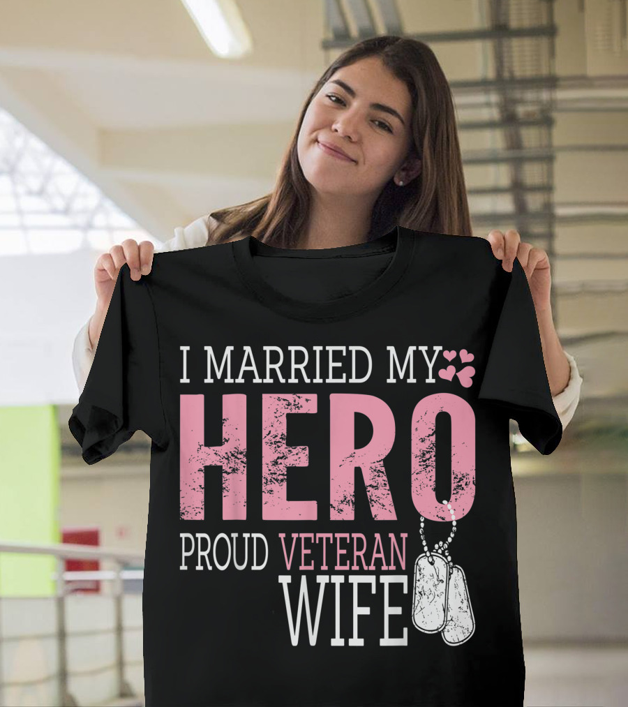 I Married My Hero Proud Veteran Wife Dog Tags Hearts T-Shirt