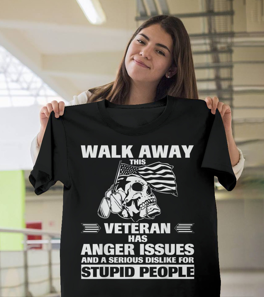 Walk Away This Veteran Has Anger Issues Serious Dislike for Stupid People Skull Dog Tags American Flag T-Shirt