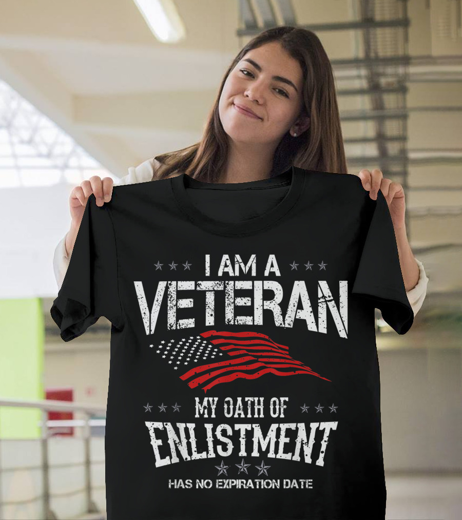 I Am A Veteran My Oath Of Enlistment Has No Expiration Date American Flag Stars T-Shirt