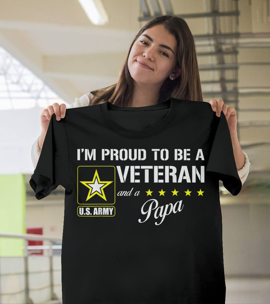 I'm Proud to Be a U.S. Army Veteran and a Papa with Stars T-Shirt