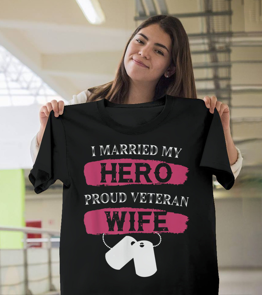 I Married My Hero Proud Veteran Wife with Dog Tags Veteran Day T-Shirt