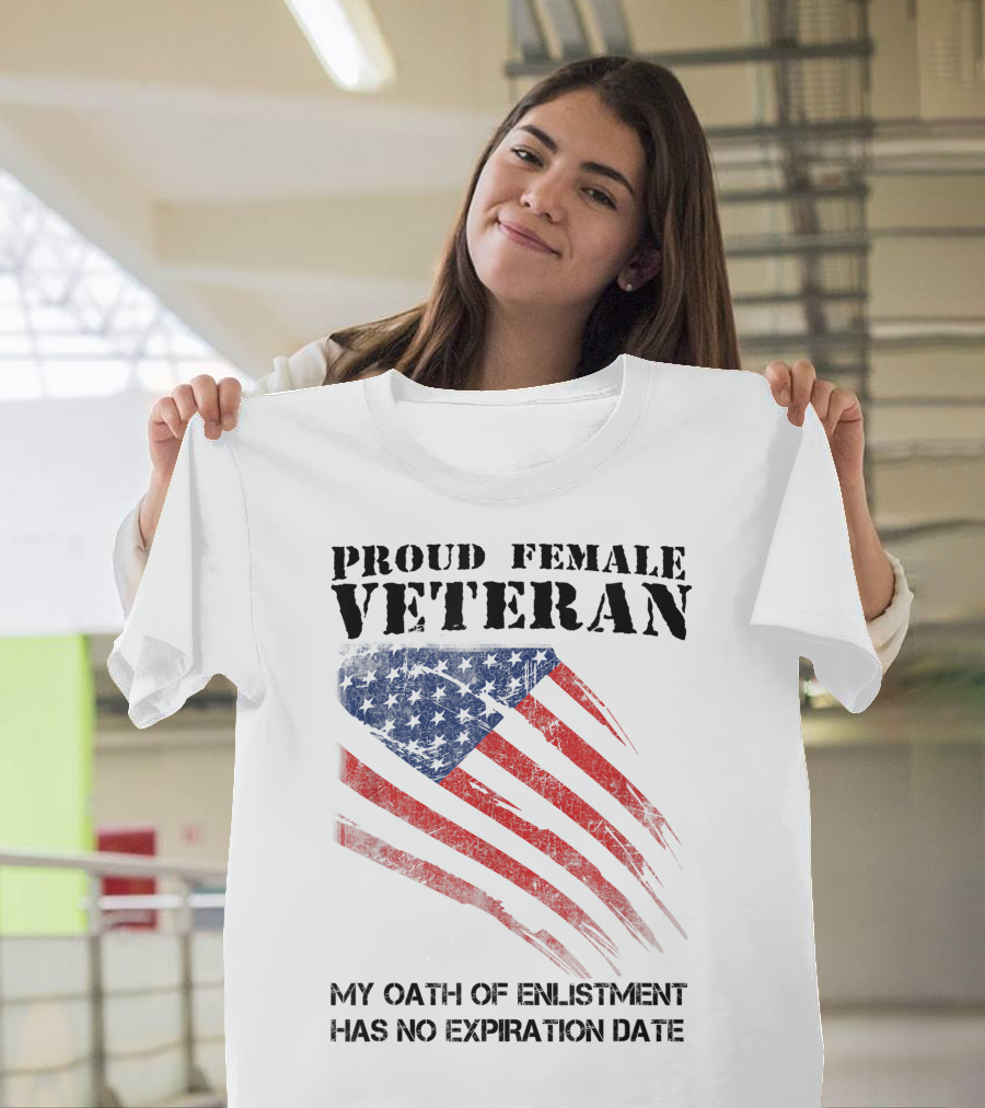 Proud Female Veteran My Oath of Enlistment Has No Expiration Date American Flag T-Shirt