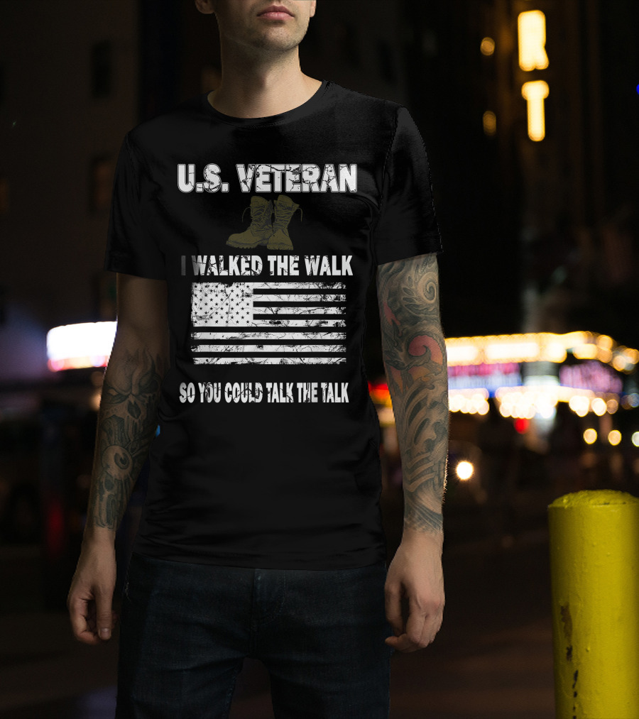U.S. Veteran I Walked The Walk So You Could Talk The Talk American Flag Boots T-Shirt