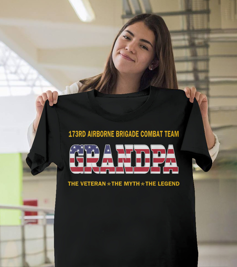 173Rd Airborne Brigade Combat Team Grandpa The Veteran The Myth The Legend T-Shirt