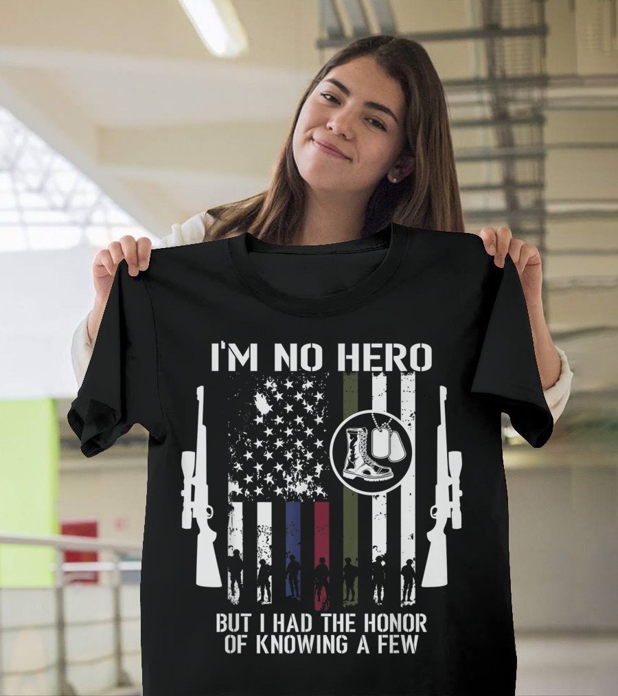 I'M No Hero But I Had the Honor of Knowing a Few Veteran with American Flag Dog Tags and Military T-Shirt