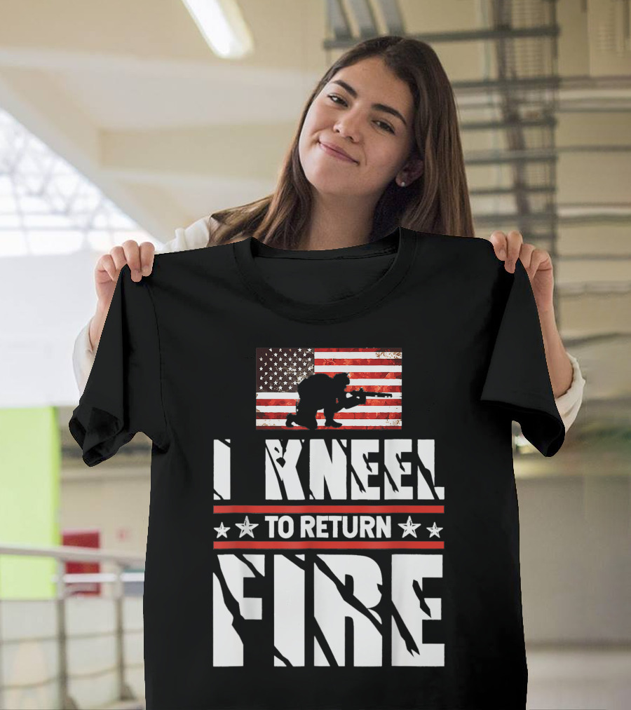 I Kneel To Return Fire Veteran Soldier American Flag T-Shirt