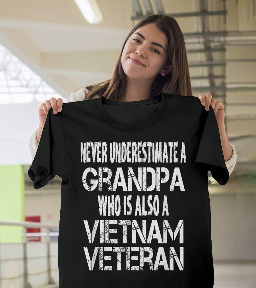 Never Underestimate A Vietnam Veteran Grandpa T-Shirt
