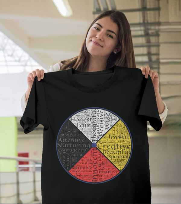 Native American Medicine Wheel Honest Fair Joyful Creative Innocent Attentive Courageous Decisive Wise T-Shirt