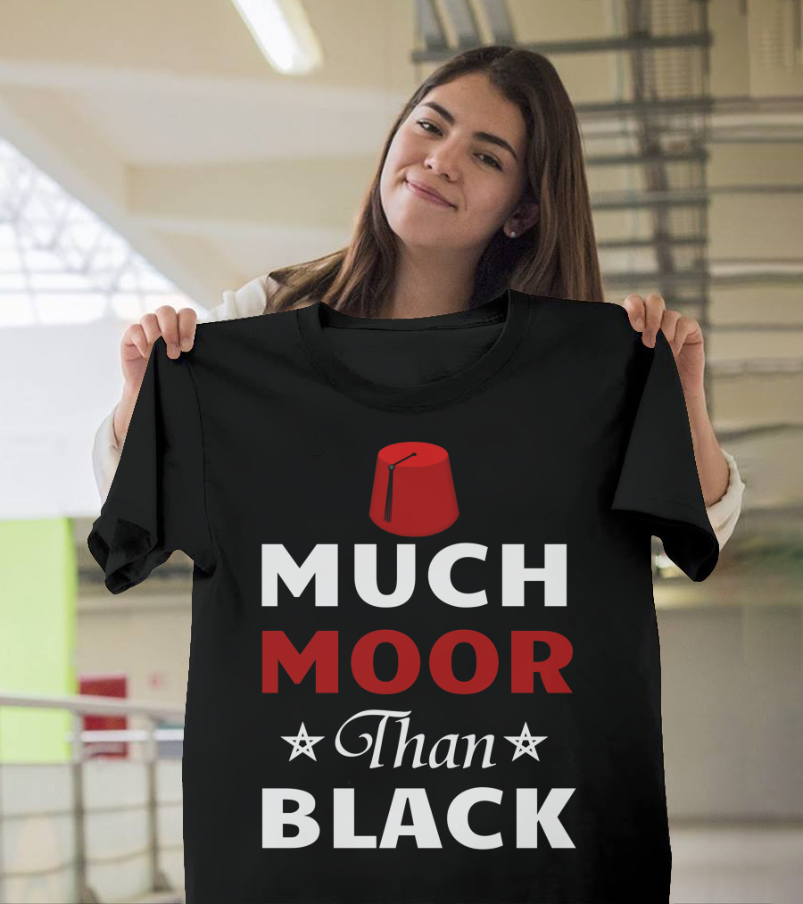 Much Moor Than Black Fez Star Symbols T-Shirt