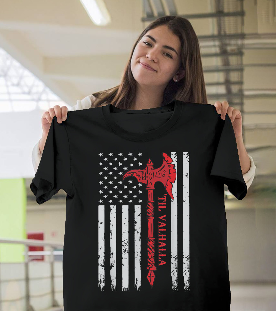 Til Valhalla Viking Axe American Flag Cool Veteran T-Shirt