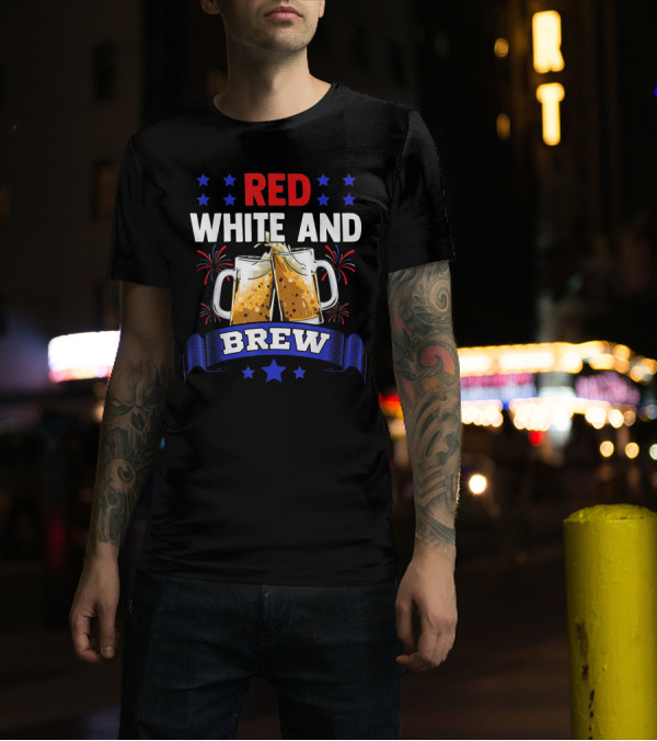 Red White And Brew Fireworks American Flag Beer 4Th Of July T-Shirt