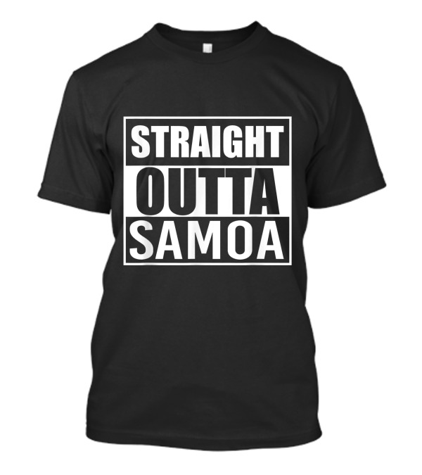 Straight Outta Samoa Funny Best American Samoans T-Shirt