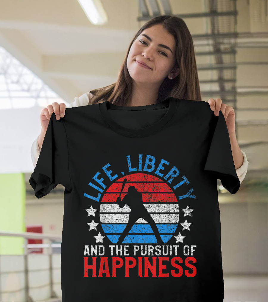 Life Liberty and the Pursuit of Happiness American Baseball Funny July 4th Baseball Lover T-Shirt
