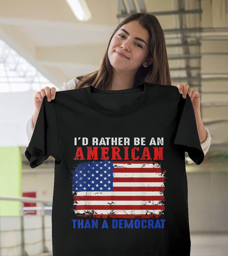 I'D Rather Be An American With Distressed American Flag Than A Democrat T-Shirt