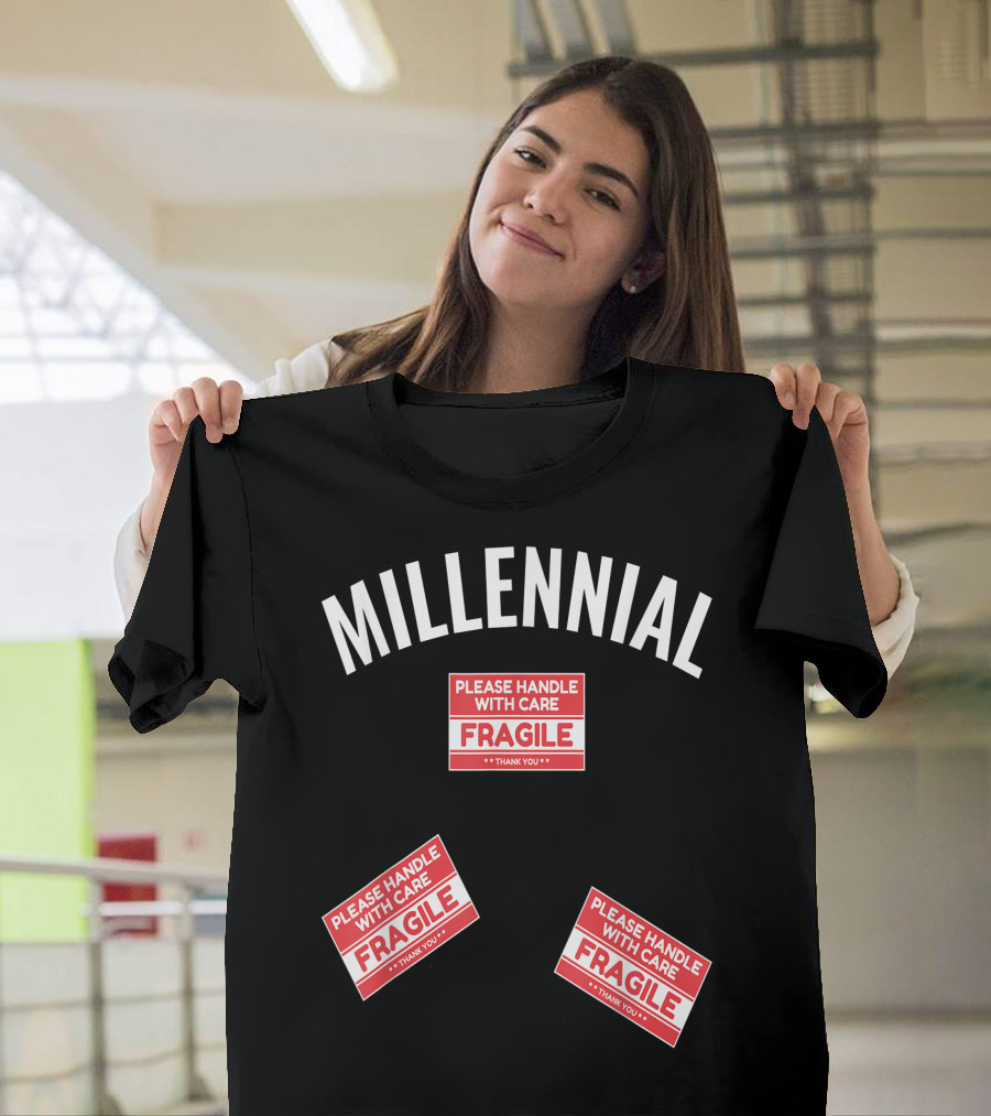 MILLENNIAL PLEASE HANDLE WITH CARE FRAGILE THANK YOU T-Shirt