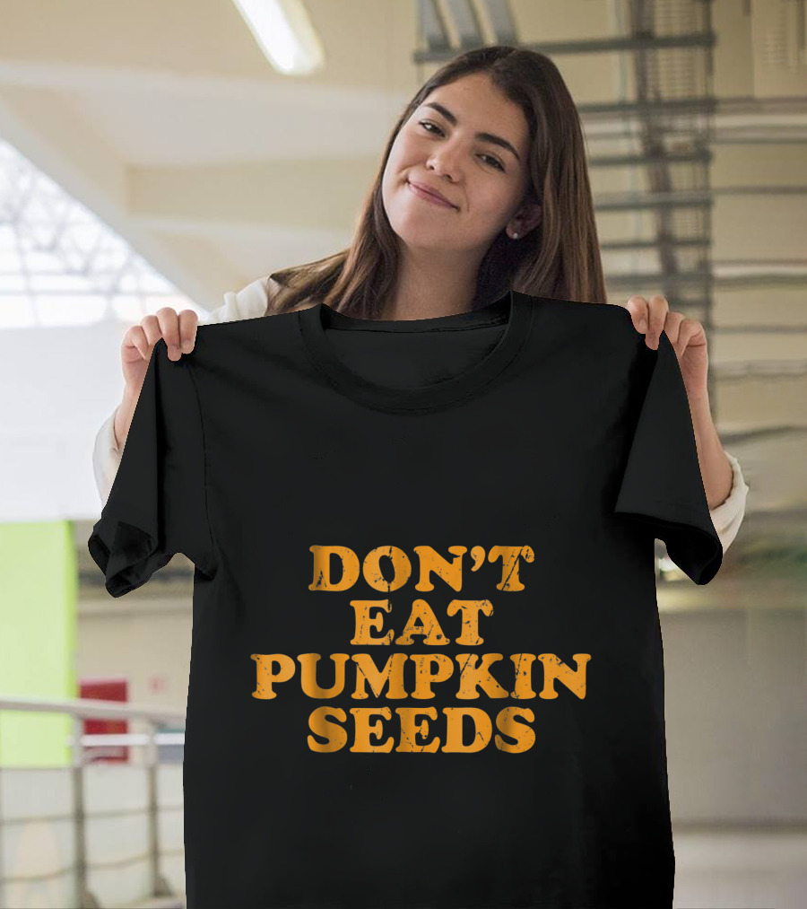 Don't Eat Pumpkin Seeds Funny Halloween Pregnant Costume T-Shirt