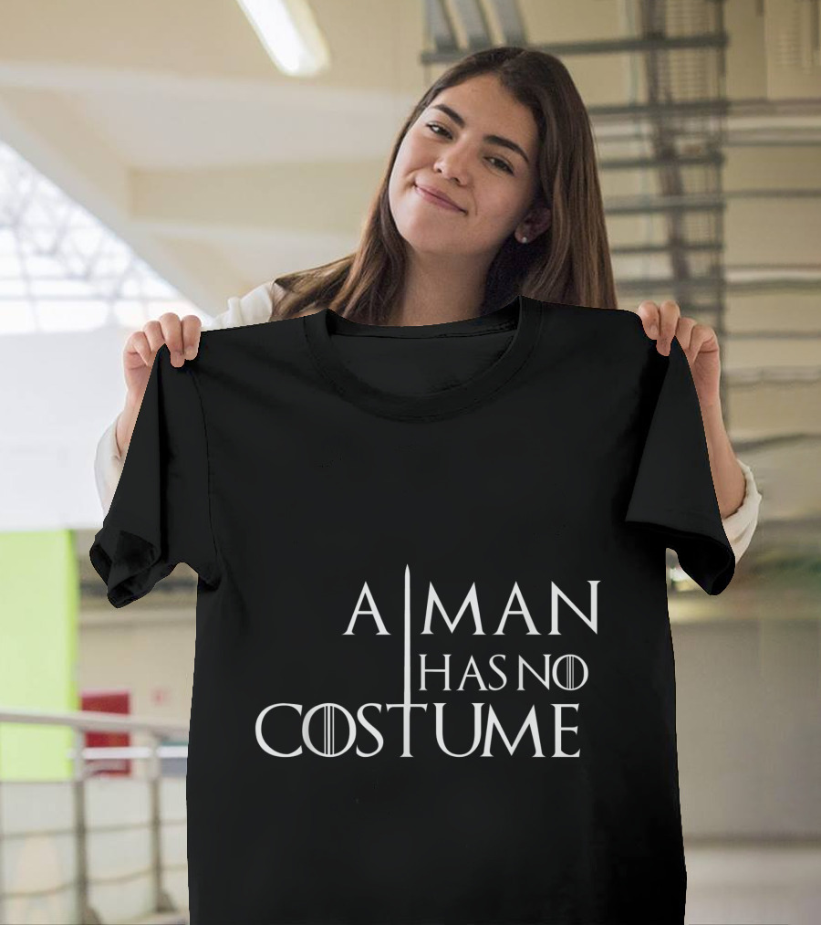 A Man Has No Costume Game of Thrones T-Shirt