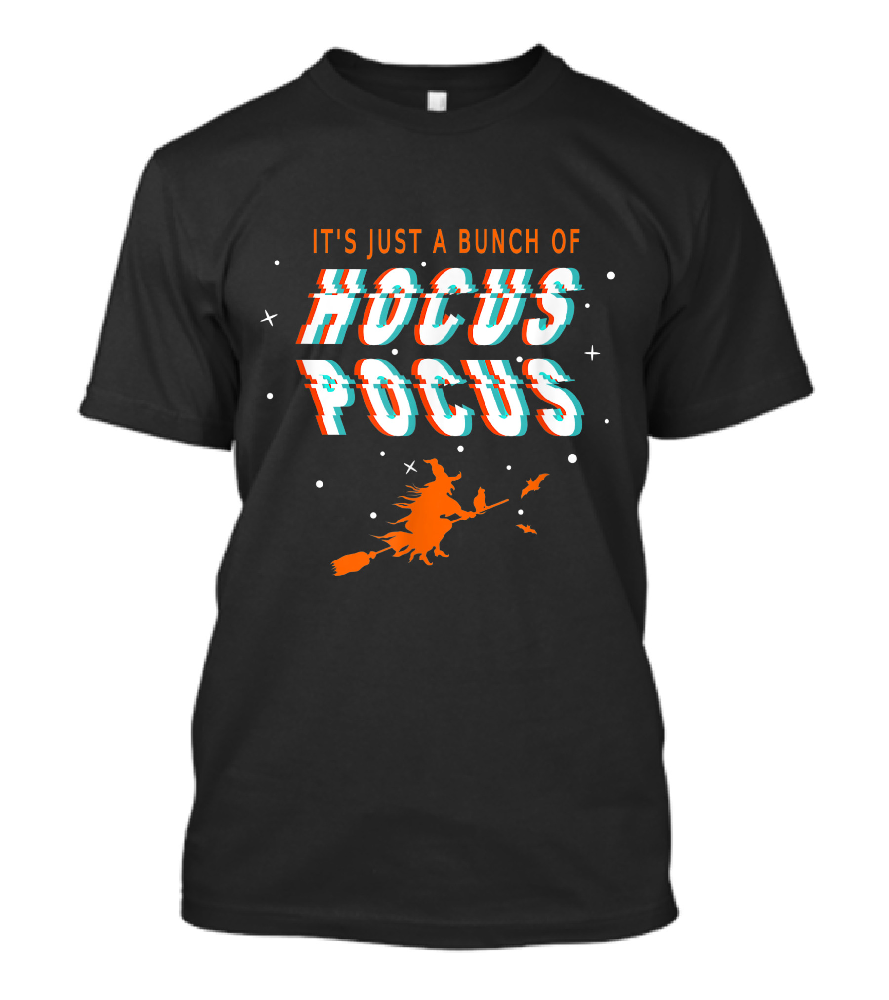 It's Just A Bunch Of Hocus Pocus Halloween Witch Scary Funny Spooky Fun T-Shirt