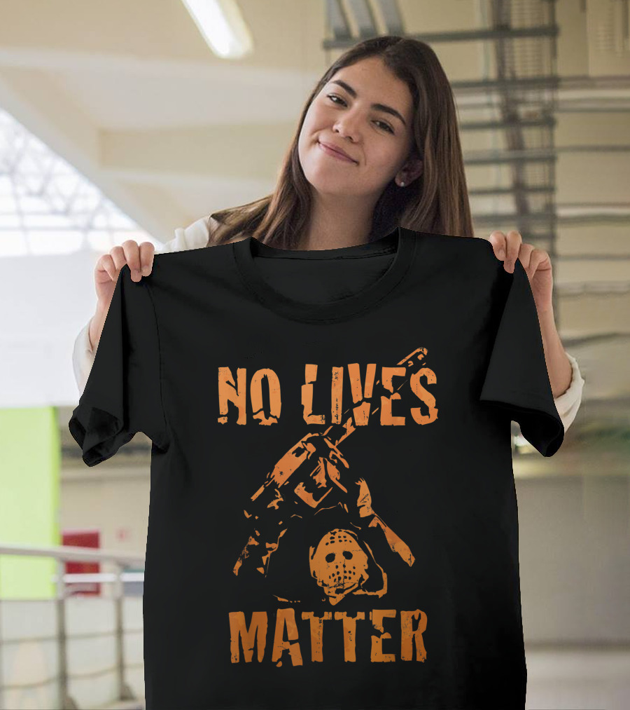 Halloween Horror Movie No Lives Matter Chainsaw Jason Mask T-Shirt