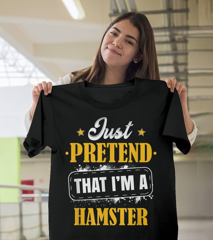 Just Pretend That I'm A Hamster Halloween Costume T-Shirt