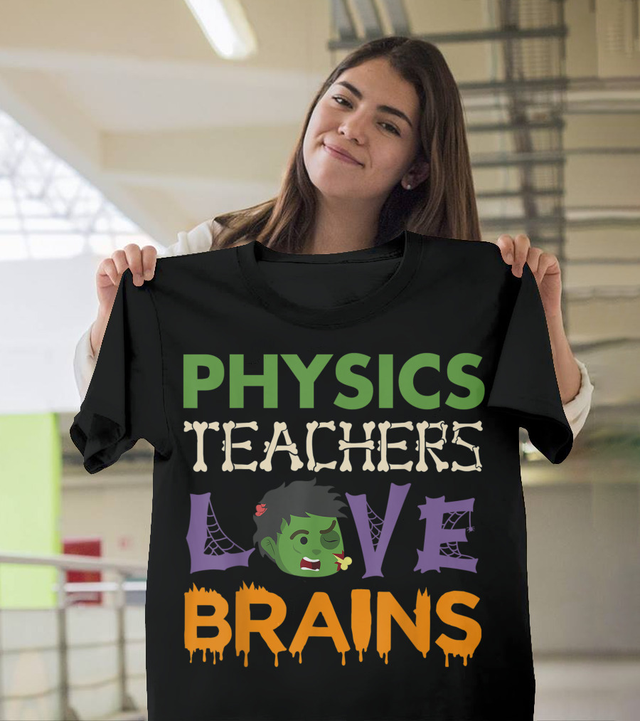 Physics Teachers Love Brains Halloween Zombie T-Shirt