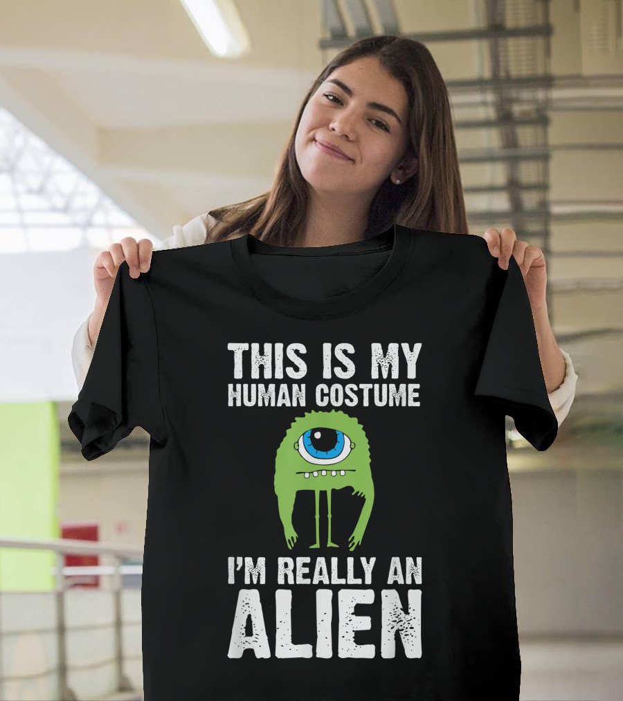 This Is My Human Costume I'm Really An Alien Halloween Monster Character Joke T-Shirt
