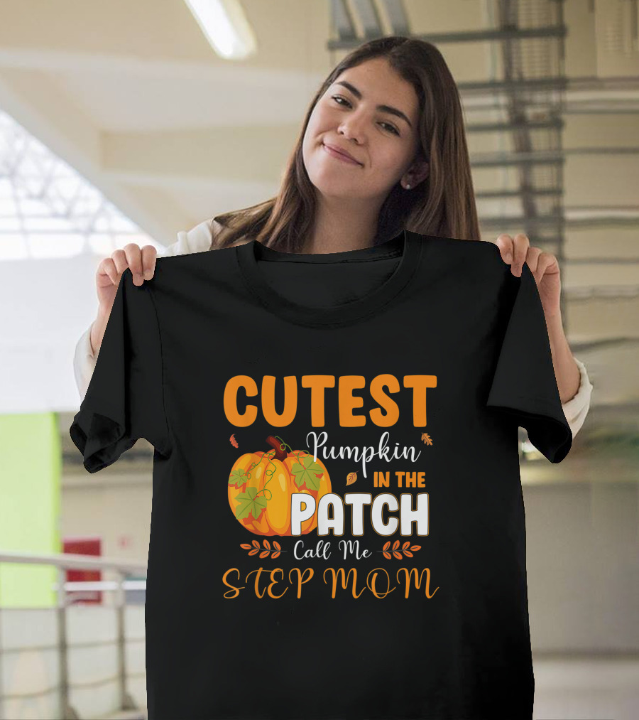 Cutest Pumpkin in the Patch Call Me Step Mom T-Shirt